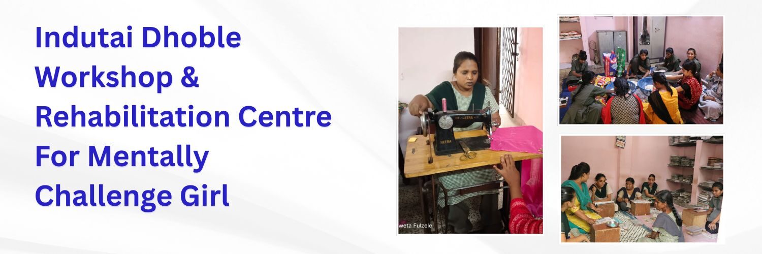 Indutai Dhoble Workshop & Rehabilitation Centre For Mentally Challenge Girl